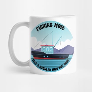 Fishing Mom Like a regular mom but cool Mug